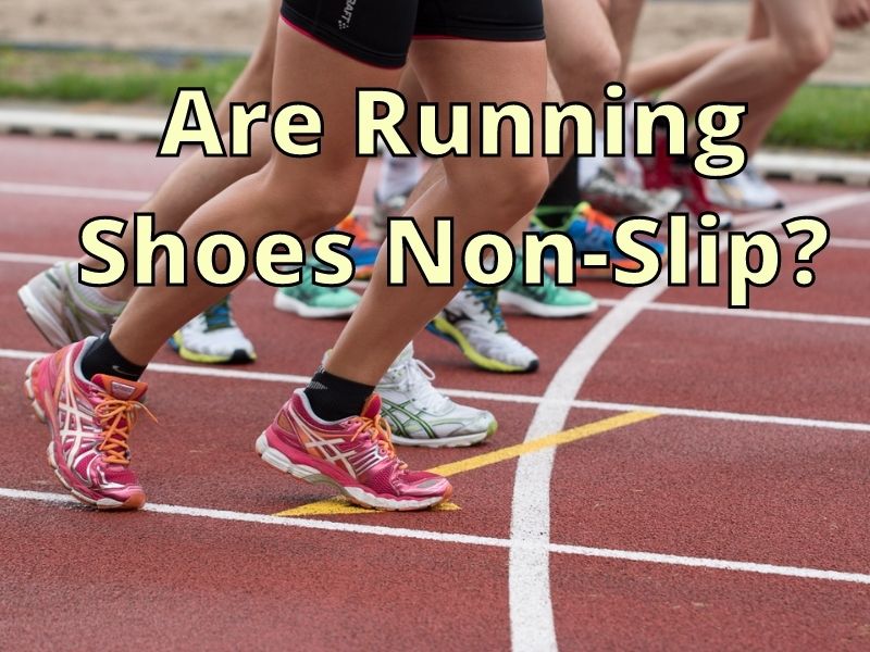 Are Most Running Shoes Designed To Be Non-slip