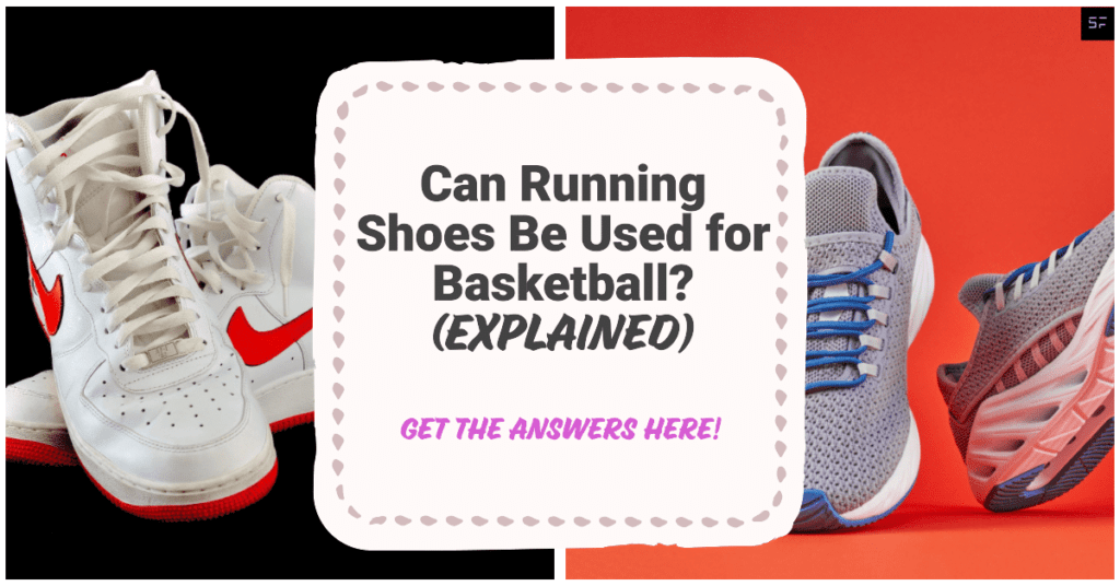 Can Running Shoes Be Used Efficiently For Playing Basketball